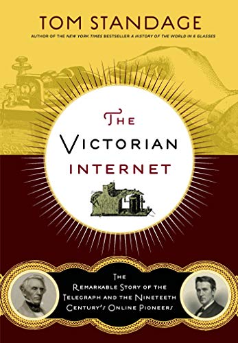 The Victorian Internet: The Remarkable Story of the Telegraph and the Nineteenth Century's On-Line Pioneers von Bloomsbury UK